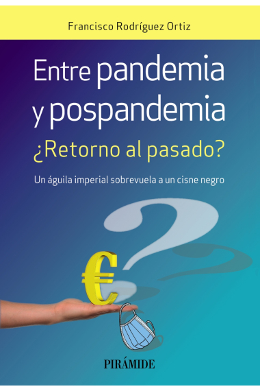 Entre pandemia y pospandemia. ¿Retorno al pasado? Un águila imperial sobrevuela a un cisne negro