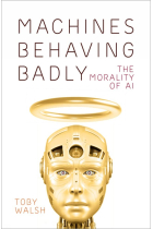 Machines Behaving Badly: The Morality of AI