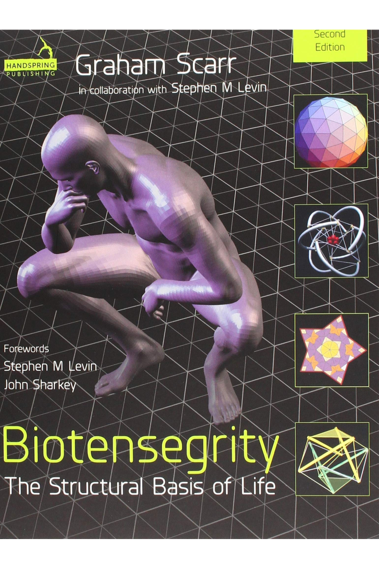 Biotensegrity: The Structural Basis of Life (2nd Edition)