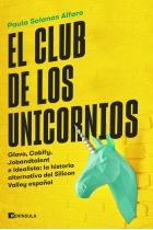 El club de los unicornios. Glovo, Cabify, Jobandtalent e Idealista: la historia alternativa del Silicon Valley español