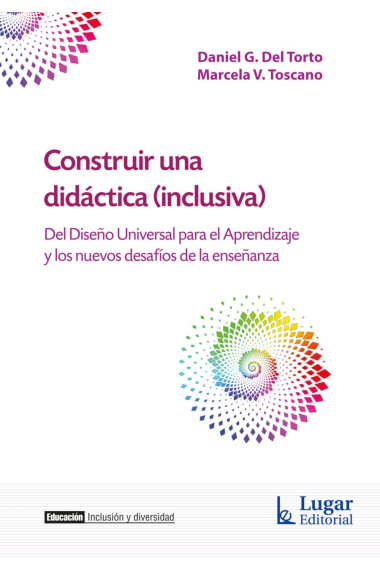 Construir una didáctica (inclusiva) Del diseño universal para el aprendizaje y los nuevos desafíos dela enseñanza