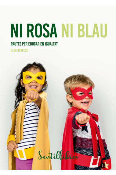 Ni rosa ni blau. Pautes per educar en igualtat