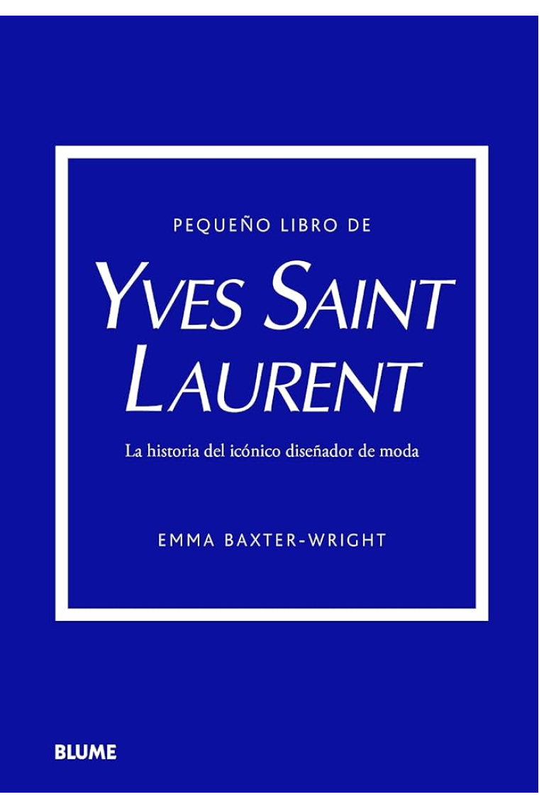 Pequeño libro de Yves Saint Laurent. La historia del icónico diseñador de moda