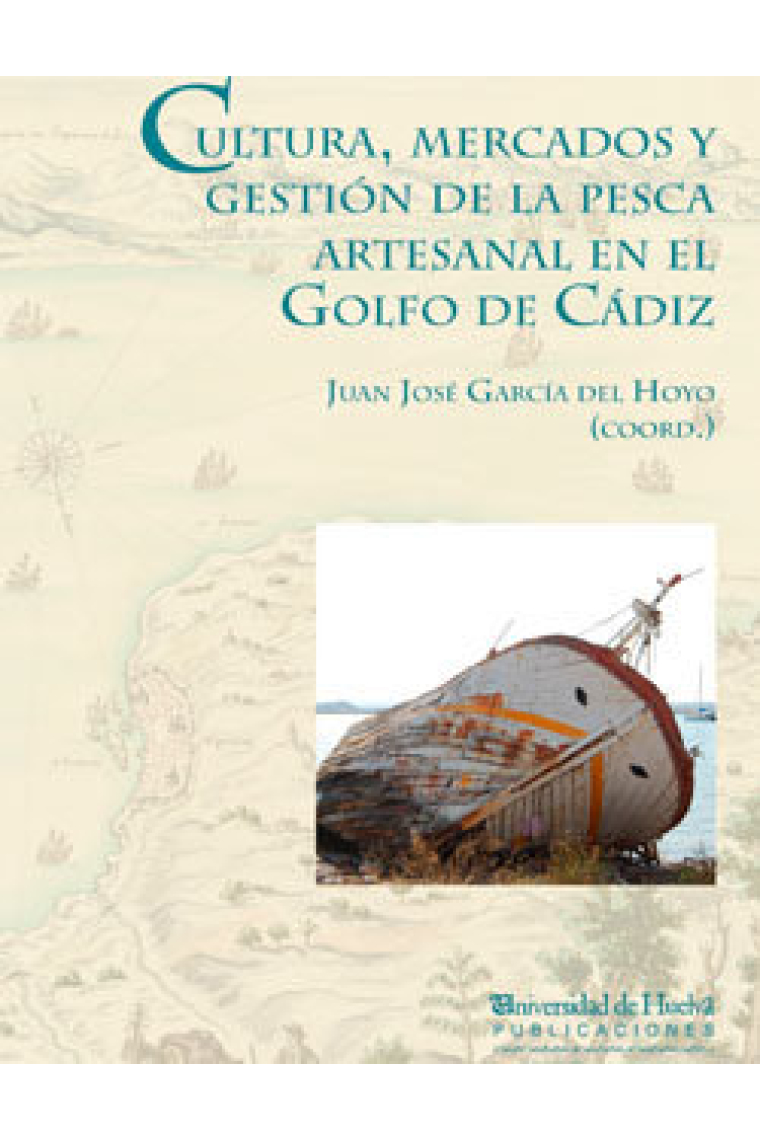 CULTURA, MERCADOS Y GESTIÓN DE LA PESCA ARTESANAL EN EL GOLFO DE CÁDIZ