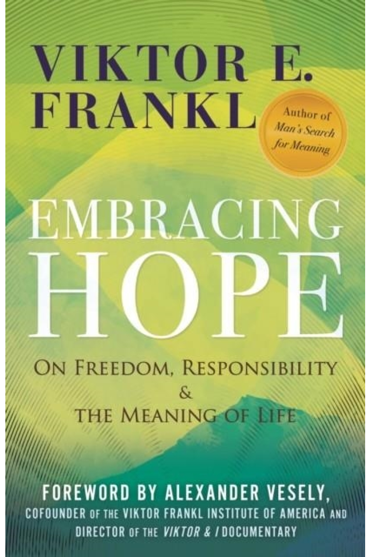 Embracing Hope. On Freedom, Responsability & The Meaning of Life