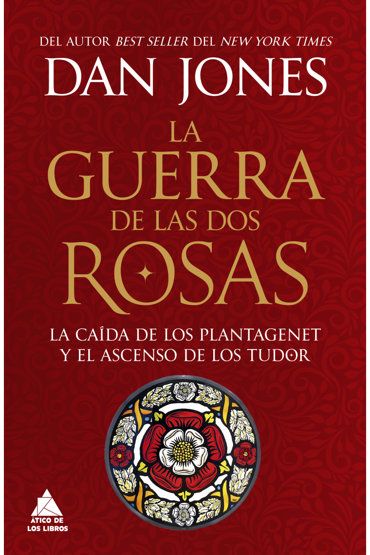 La guerra de las Dos Rosas. La caída de los Plantagenet y el ascenso de los Tudor