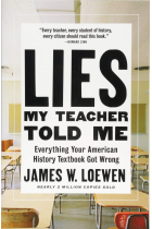 Lies My Teacher Told Me: Everything Your American History Textbook Got Wrong