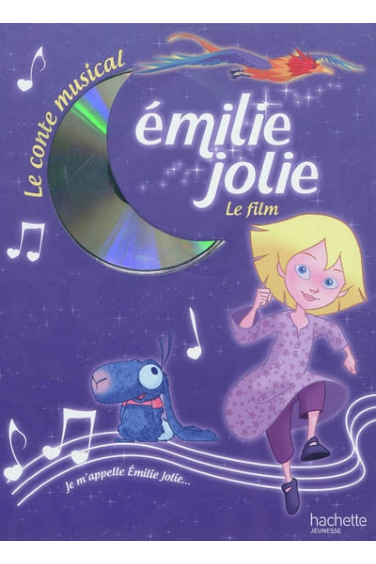 Émilie Jolie. Le film (Le conte musical). Avec un CD avec toutes les chansons du film