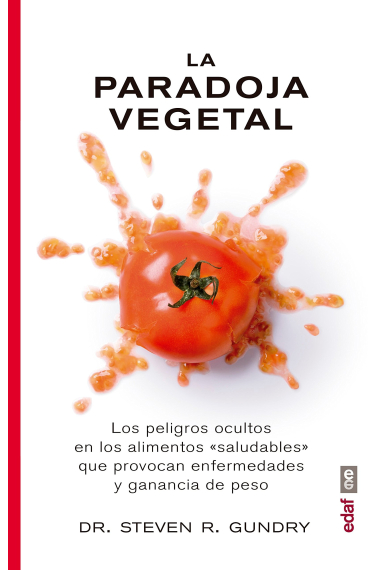 La paradoja vegetal. Los peligros ocultos de los alimentos saludables que provocan enfermedades y ganancia de peso