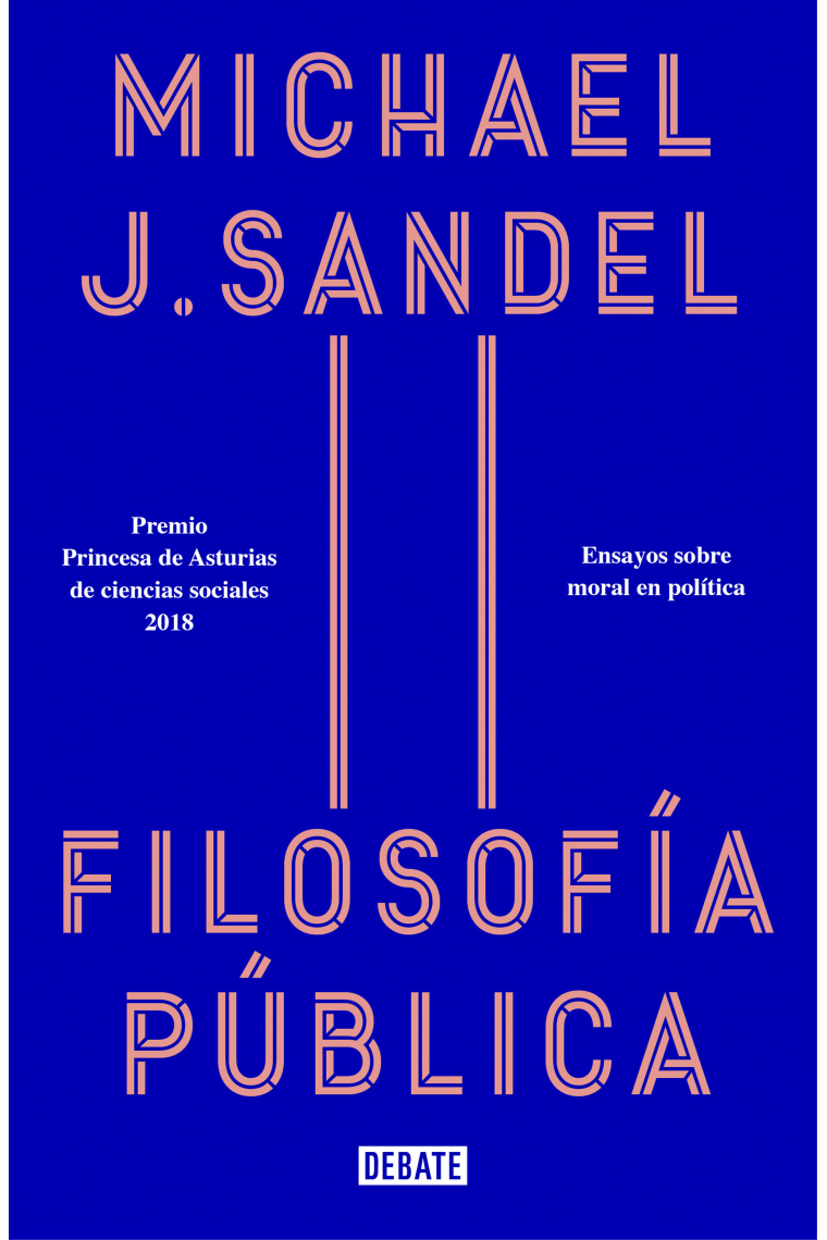Filosofía pública: ensayos sobre moral en política