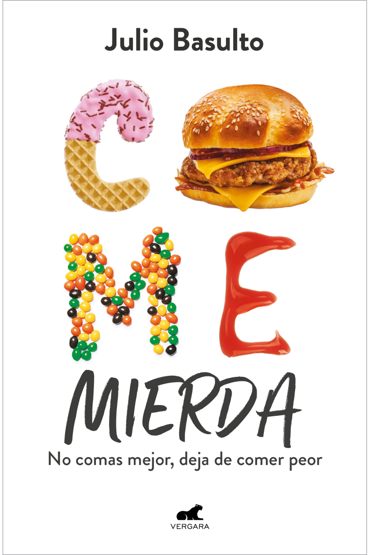 Come mierda. No comas mejor, deja de comer peor
