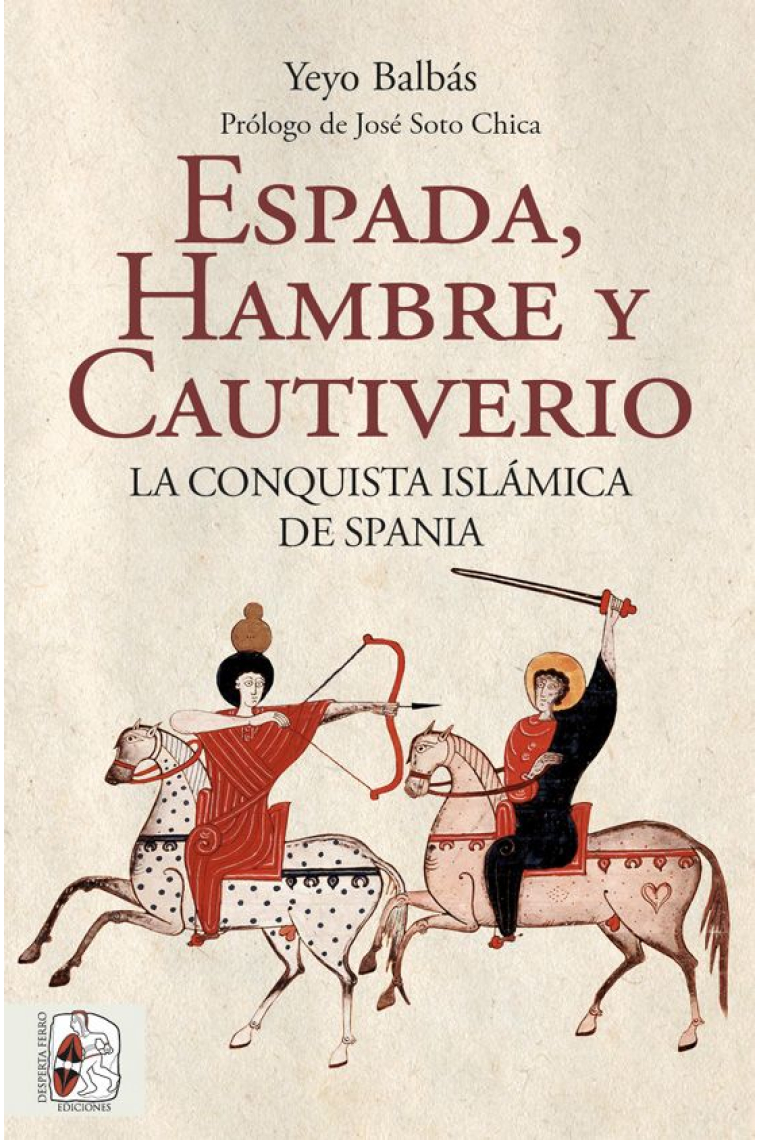 Espada, hambre y cautiverio. La conquista islámica de Spania