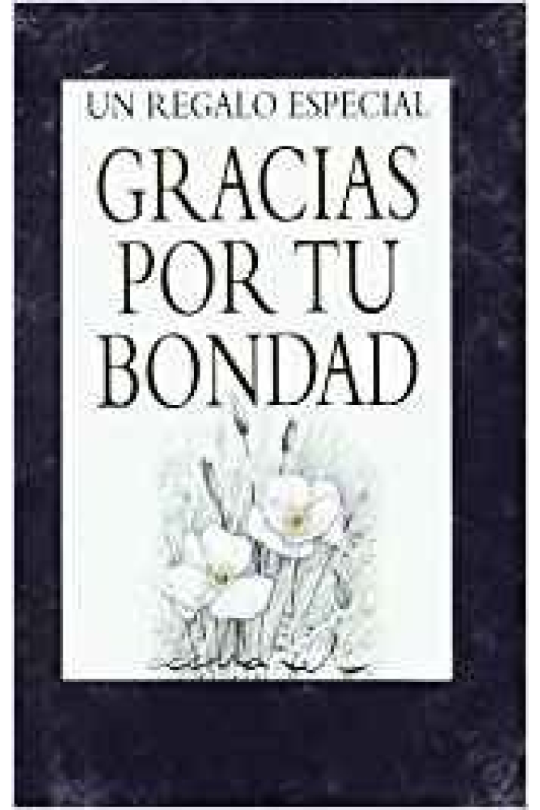 Gracias por tu bondad