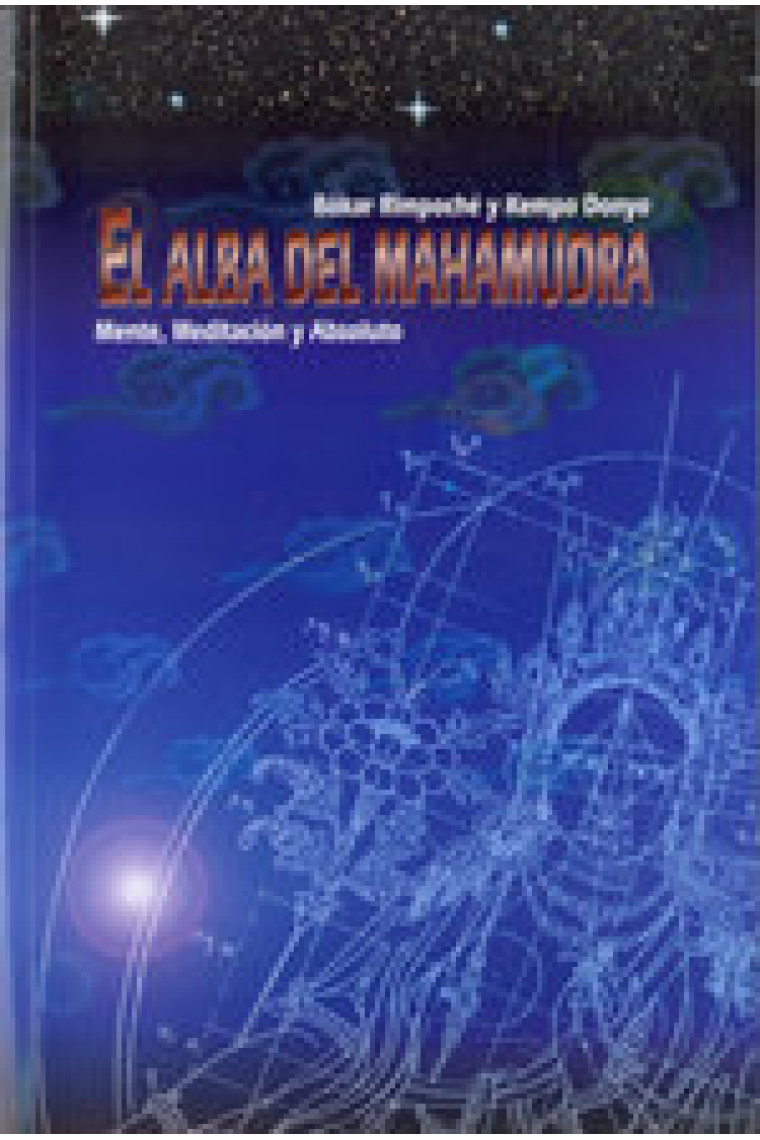 EL ALBA DEL MAHAMUDRA (MENTE, MEDITACION Y ABSOLUTO)