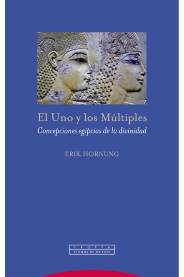 El uno y los múltiples. Concepciones egipcias de la divinidad