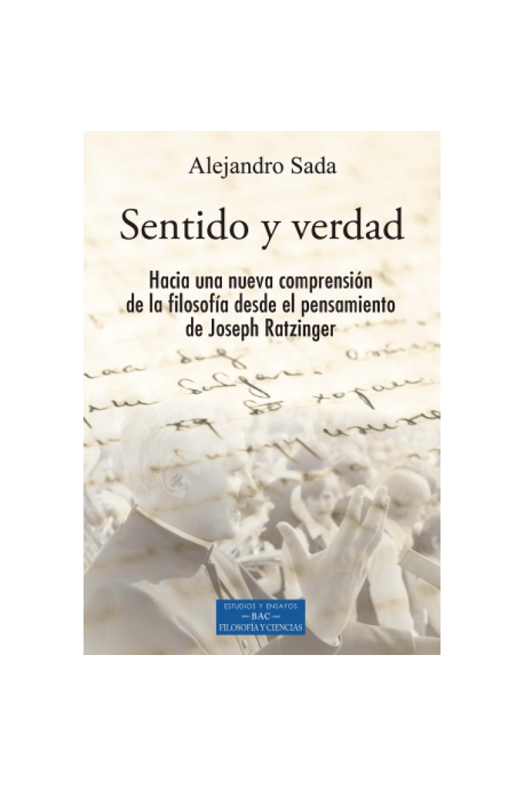 Sentido y verdad. Hacia una nueva comprensión de la filosofía desde el pensamiento de Joseph Ratzinger