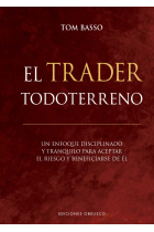 El trader todorerreno. Un enfoque disciplinado y tranquilo para aceptar el riego y beneficiarse de él