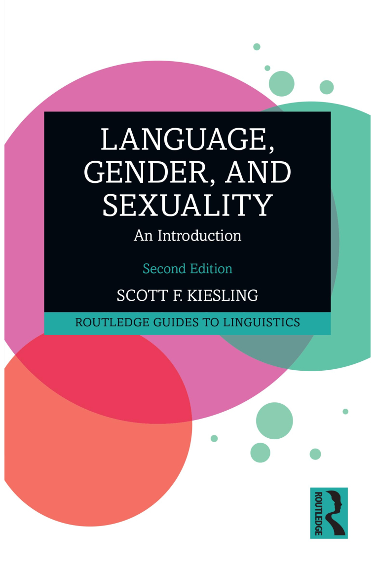 Language, Gender, and Sexuality: An Introduction (Routledge Guides to Linguistics)