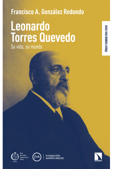 Leonardo Torres Quevedo. Su vida, su mundo