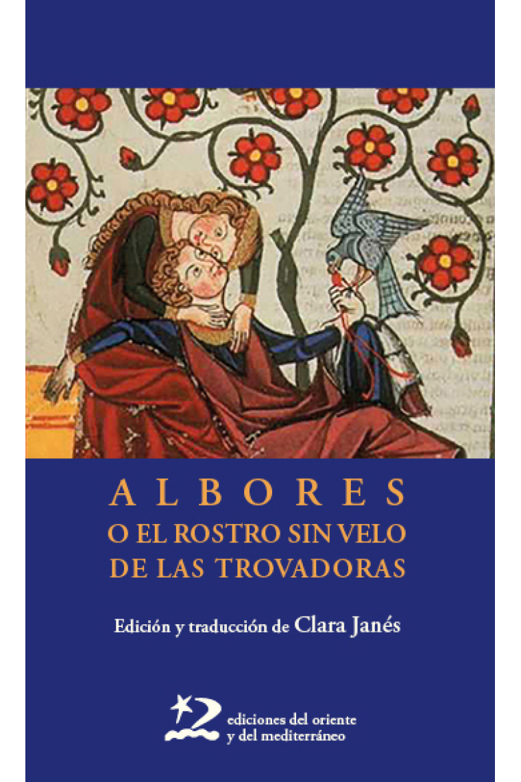 Albores o el rostro sin velo de las trovadoras (Edición y traducción del occitano de Clara Janés)