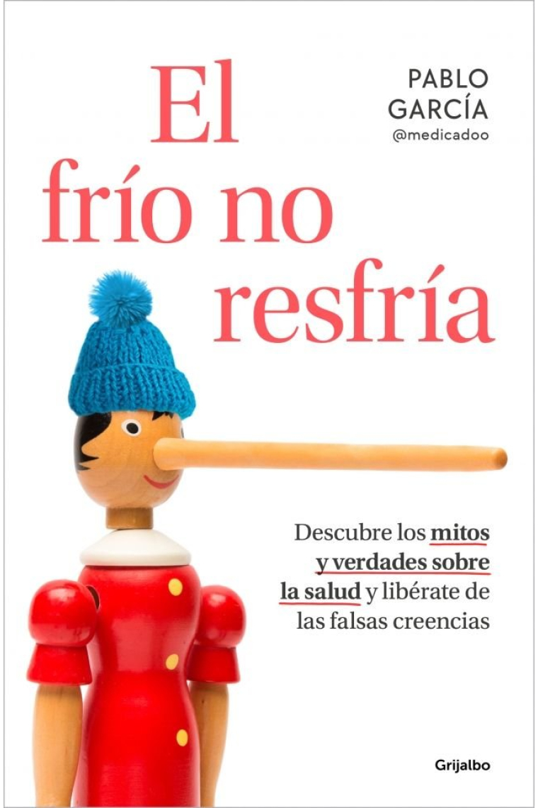 El frío no resfría. Descubre los mitos y verdades sobre la salud y libérate de las falsas creencias