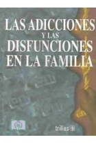 Las adicciones y disfunciones en la familia