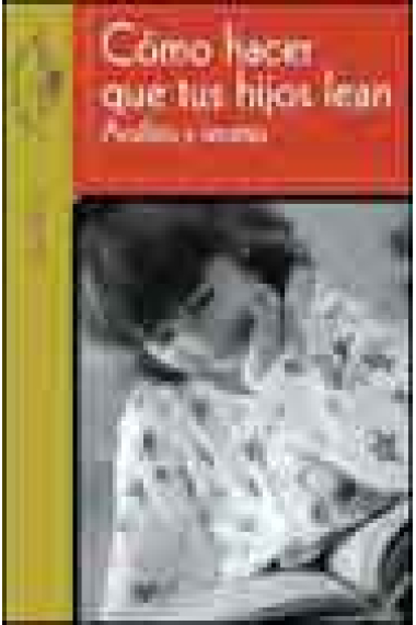 Cómo hacer que tus hijos lean. Análisis y recetas