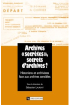 Archives secretes, secrets d'archives: l'historien et l'archiviste...