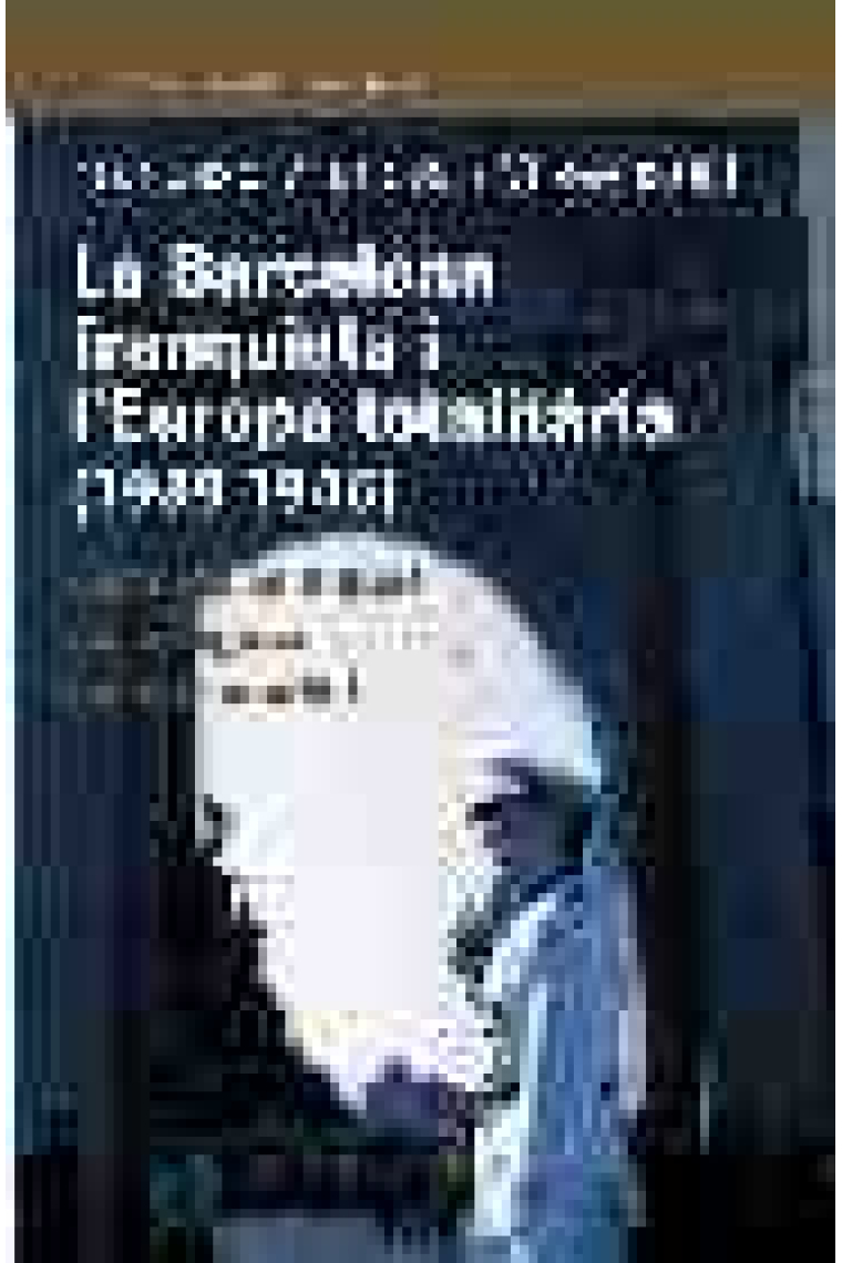 La Barcelona franquista i l'Europa totalitària (1939-1946).  Lectures polítiques de la segona guerra mundial