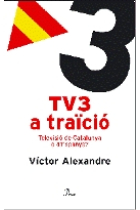 TV3 a traïció. Televisió de Catalunya o d'Espanya?