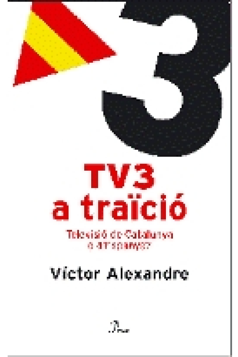 TV3 a traïció. Televisió de Catalunya o d'Espanya?