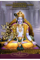 El yoga del Bhagavad Guita : Una Introduccion a la Ciencia Universal de la Union Con Dios Originaria de la India