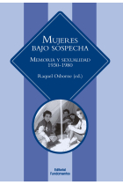 Mujeres bajo sospecha. Memoria y sexualidad 1930-1980