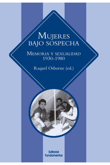 Mujeres bajo sospecha. Memoria y sexualidad 1930-1980