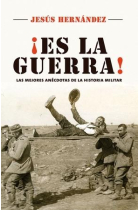 ¡Es la guerra! Las mejores anécdotas de la historia militar