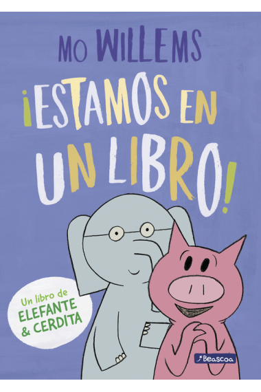 ¡Estamos en un libro! (Un libro de Elefante y Cerdita)