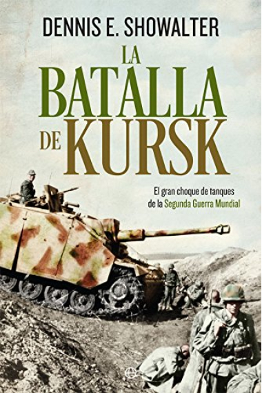 La batalla de Kursk. El gran choque de tanques de la Segunda Guerra Mundial