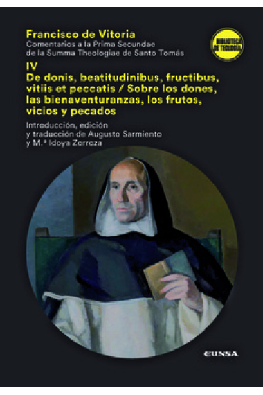 Comentario a la Prima Secundae de la Summa Theologiae de Santo Tomás, IV: De donis, beatitudinibus, fructibus, vitiis et peccatis/ Sobre los dones, las bienaventuranzas, los frutos, vicios y pecados