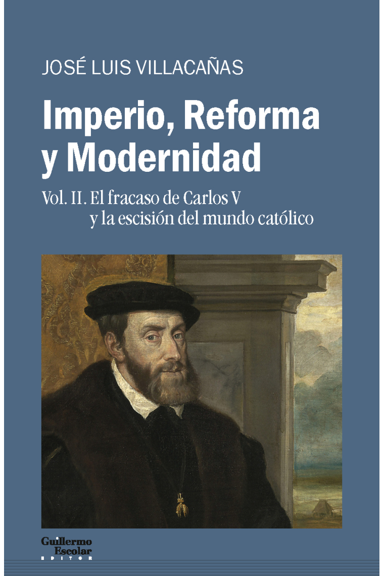 Imperio, Reforma y Modernidad (vol. 2): El fracaso de Carlos V y la escisión del mundo católico