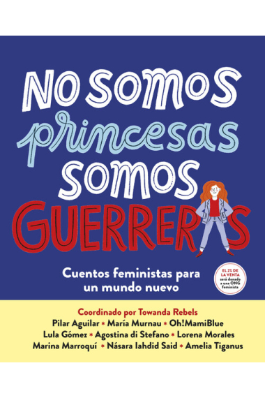 No somos princesas, somos guerreras. Cuentos feministas para un mundo nuevo