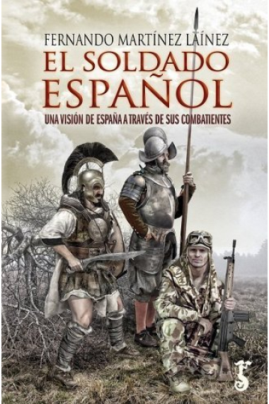 El soldado español. Una visión de España a través de sus combatientes