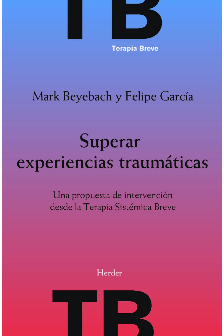 Superar experiencias traumáticas. Una propuesta de intervención desde la Terapia Sistemática Breve