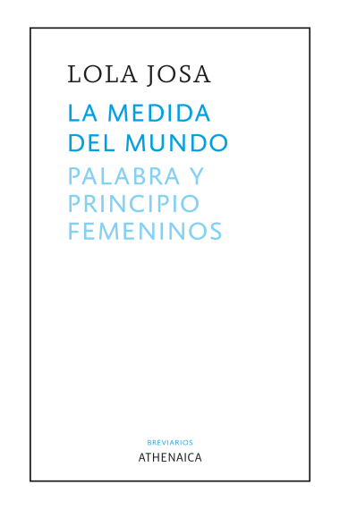 La medida del mundo: palabra y principio femeninos