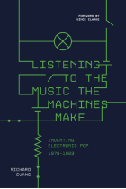 Listening to the Music the Machines Make: Inventing Electronic Pop 1978-1983