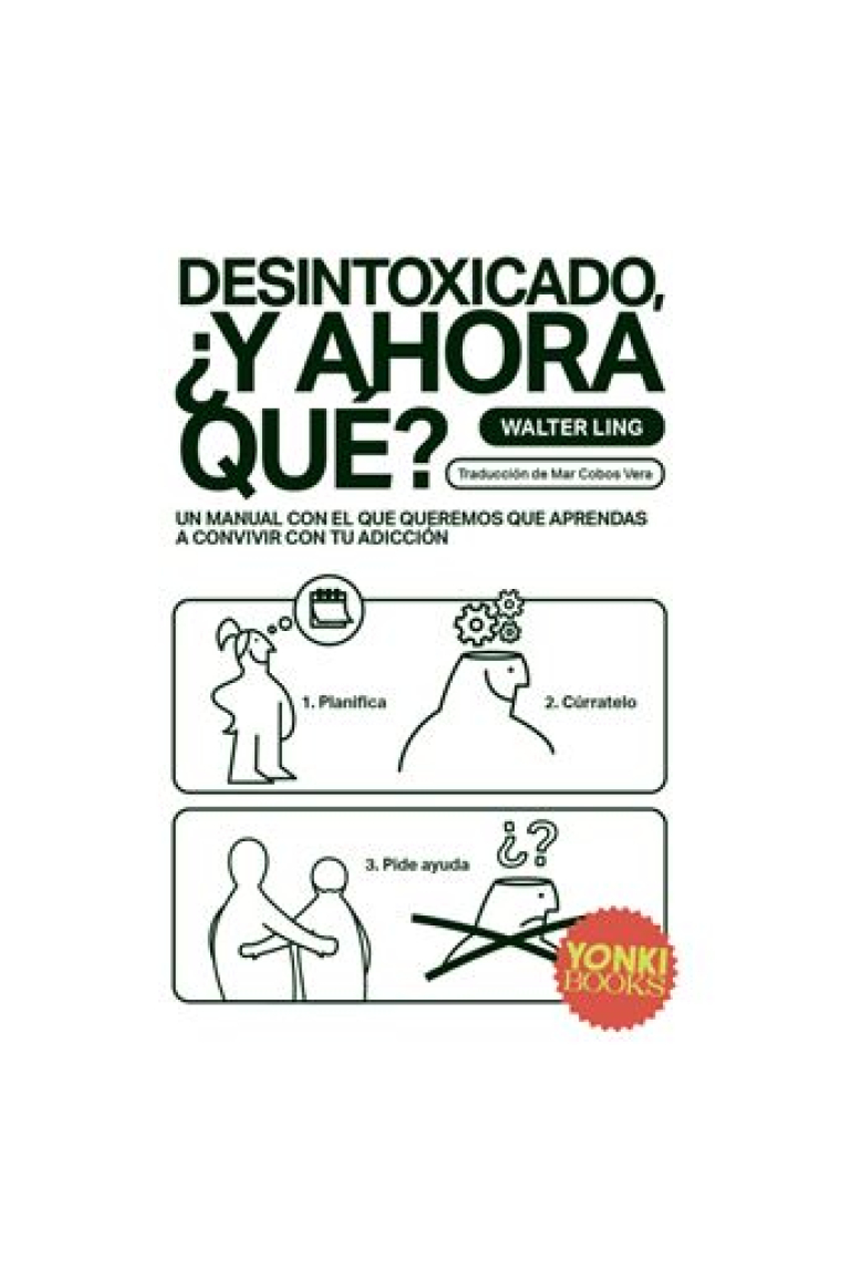 Desintoxicado, ¿y ahora qué?. Un manual con el que queremos que aprendas a convivir con tua adicción