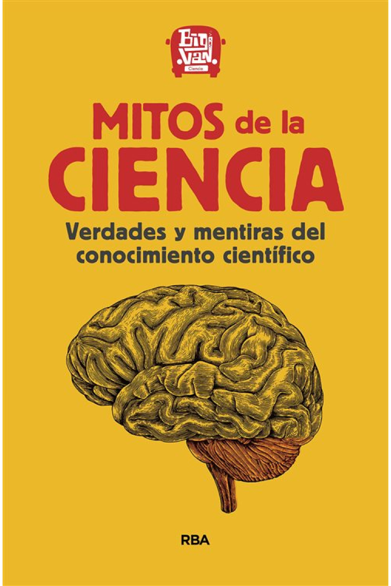 Mitos de la ciencia. Verdades y mentiras del conocimiento científico