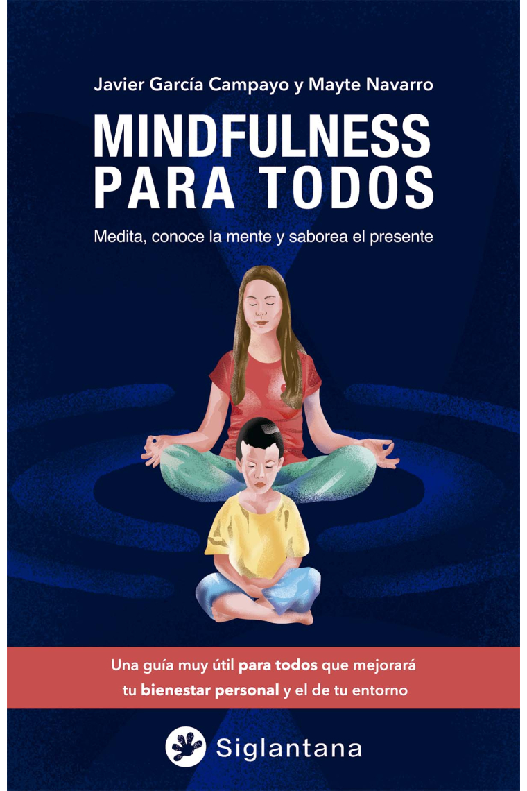 Mindfulness para todos. Medita, conoce la mente y saborea el presente