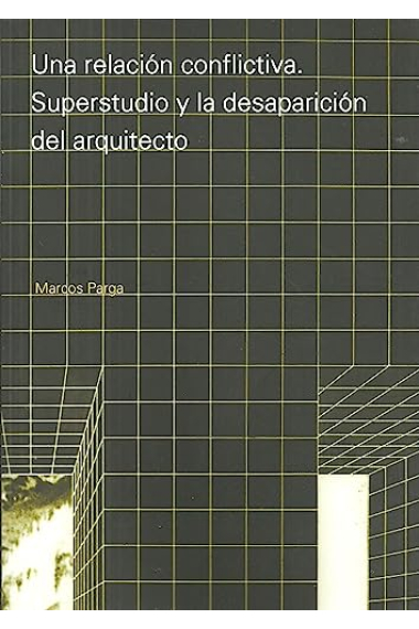 Una relación conflictiva. Superstudio y la desaparición del arquitecto