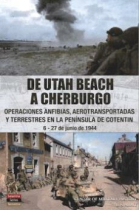 De Utah Beach a Cherburgo. Operaciones anfibias, aerotransportadas y terrestres en la península de Cotentin. 6-27 de junio de 1944