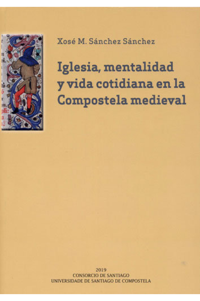 Iglesia, mentalidad y vida cotidiana en la Compostela medieval